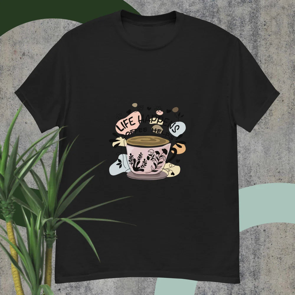 “Life Happens Coffee Helps” T-shirt