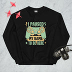 Sweatshirt "I Pause My Game To Be Here" - Koolmi