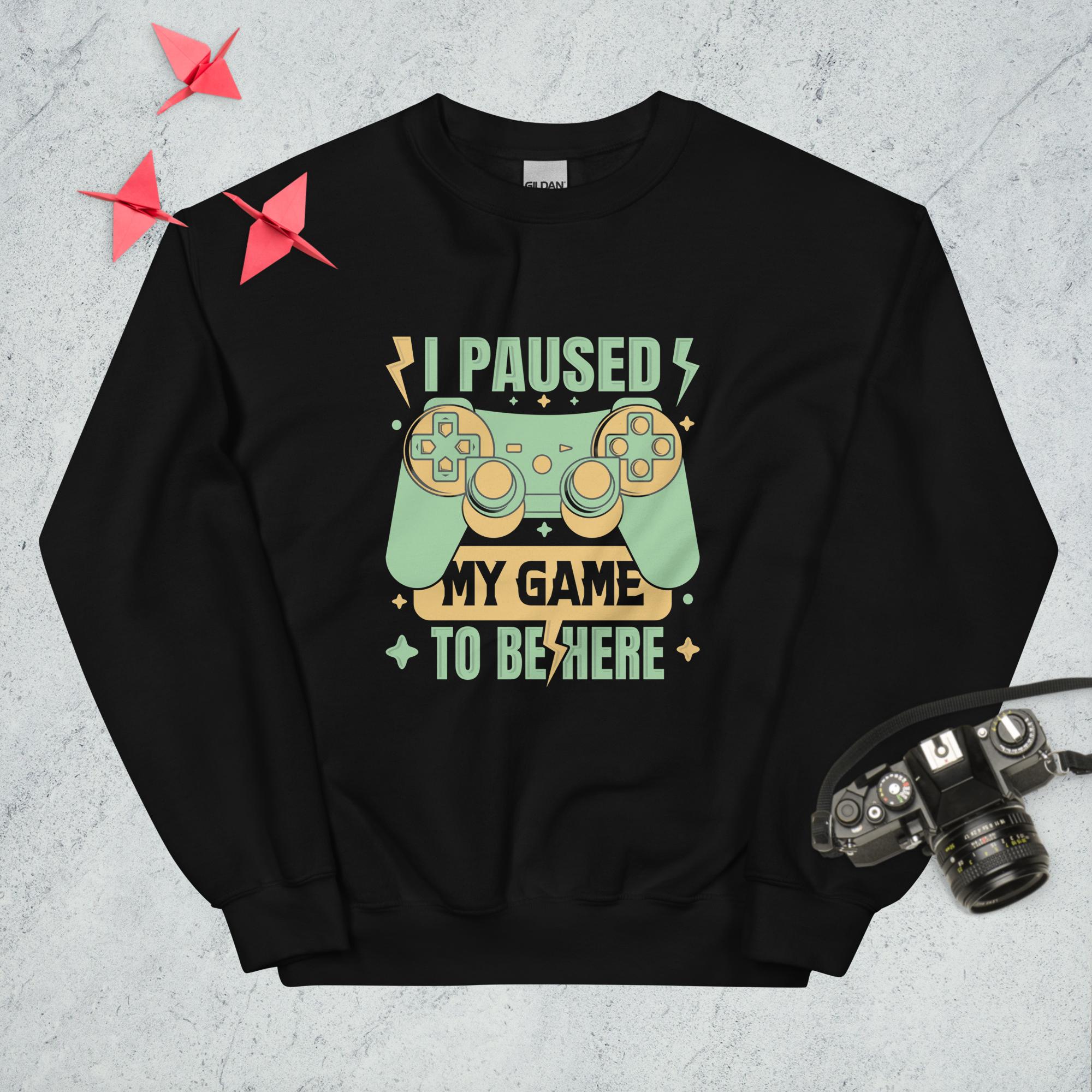Sweatshirt "I Pause My Game To Be Here" - Koolmi
