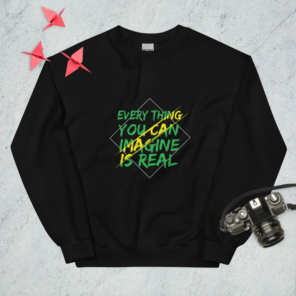 Sweatshirt "Every Thing You Can Imagine Is Real"