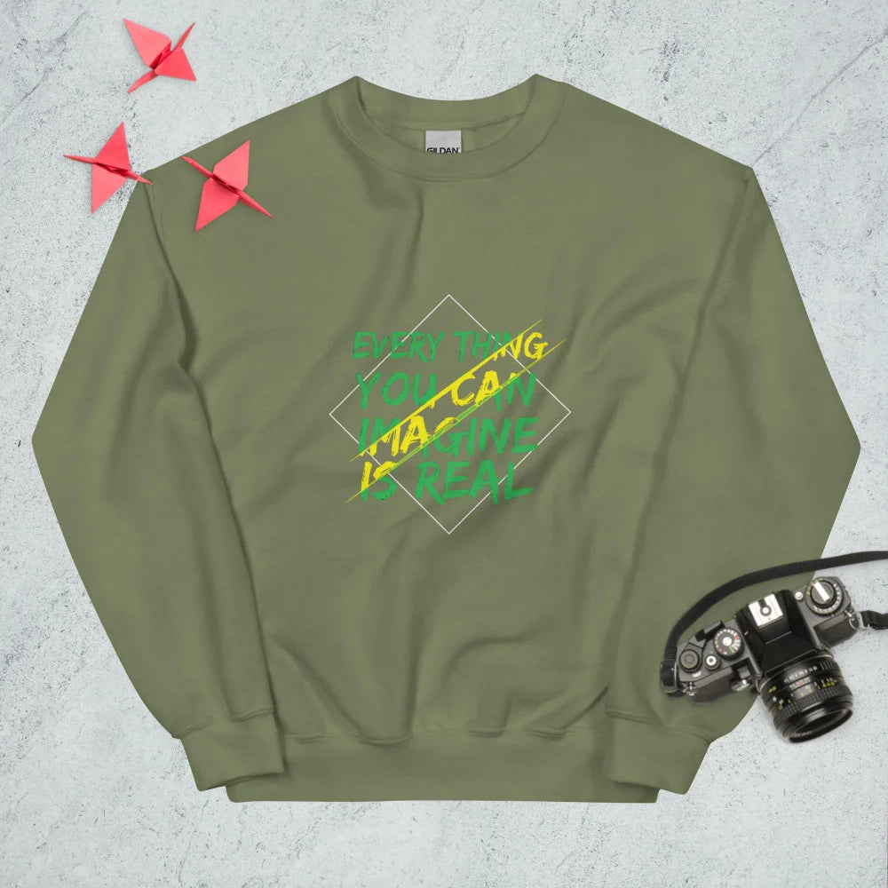 Sweatshirt "Every Thing You Can Imagine Is Real"