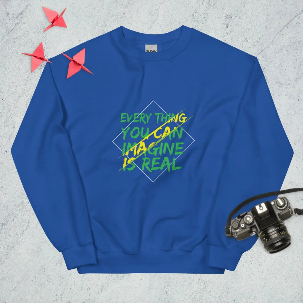 Sweatshirt "Every Thing You Can Imagine Is Real"
