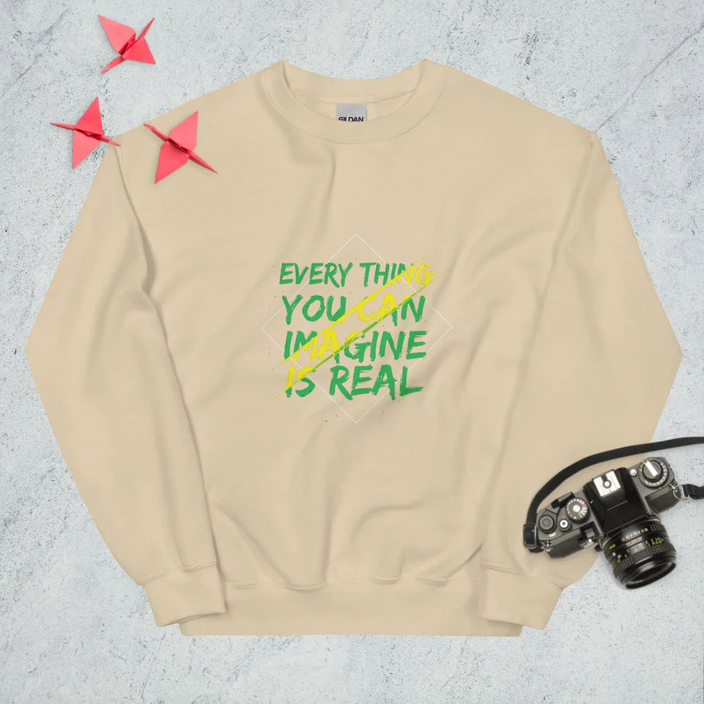 Sweatshirt "Every Thing You Can Imagine Is Real"