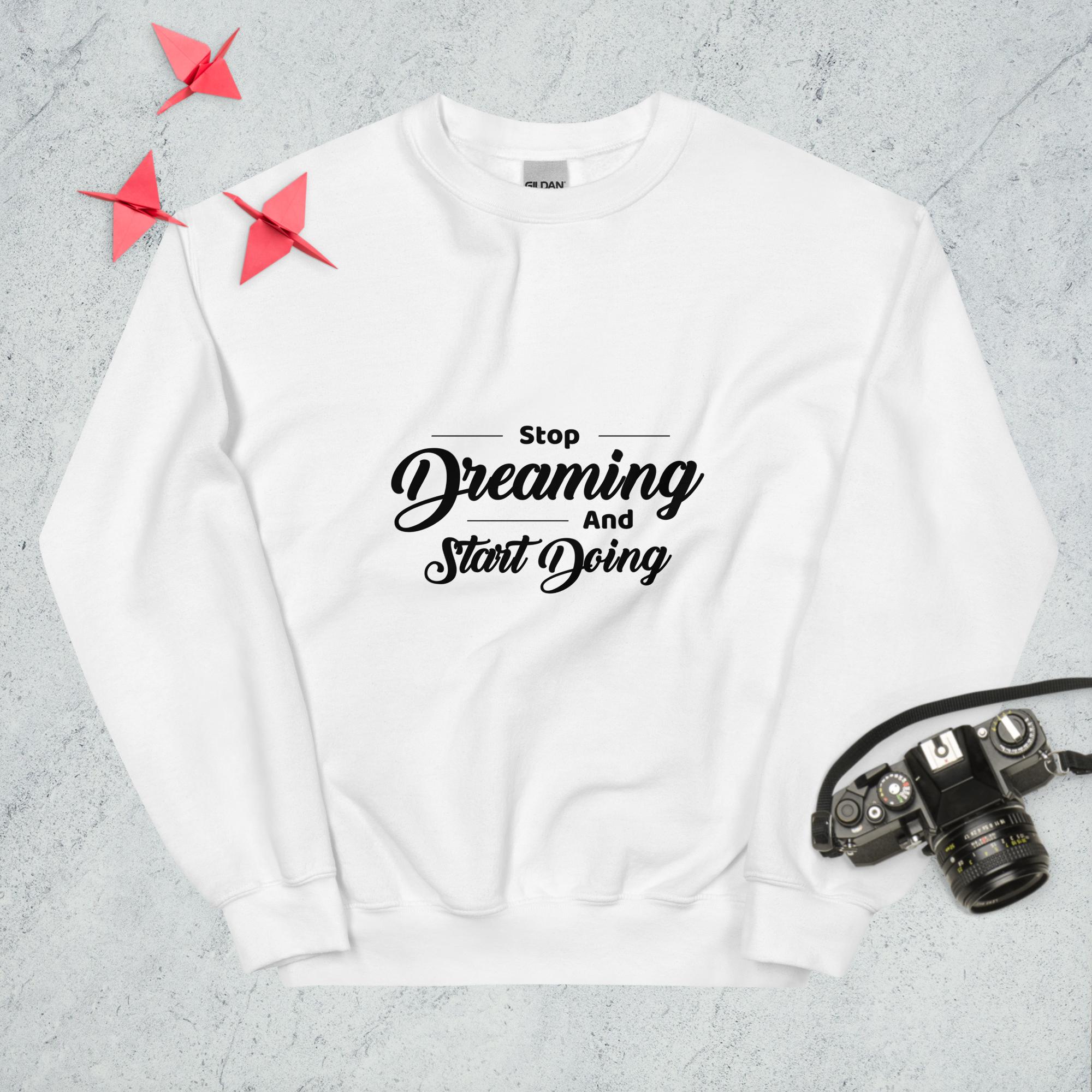 Sweatshirt "Stop Dreaming And Start Doing " - Koolmi