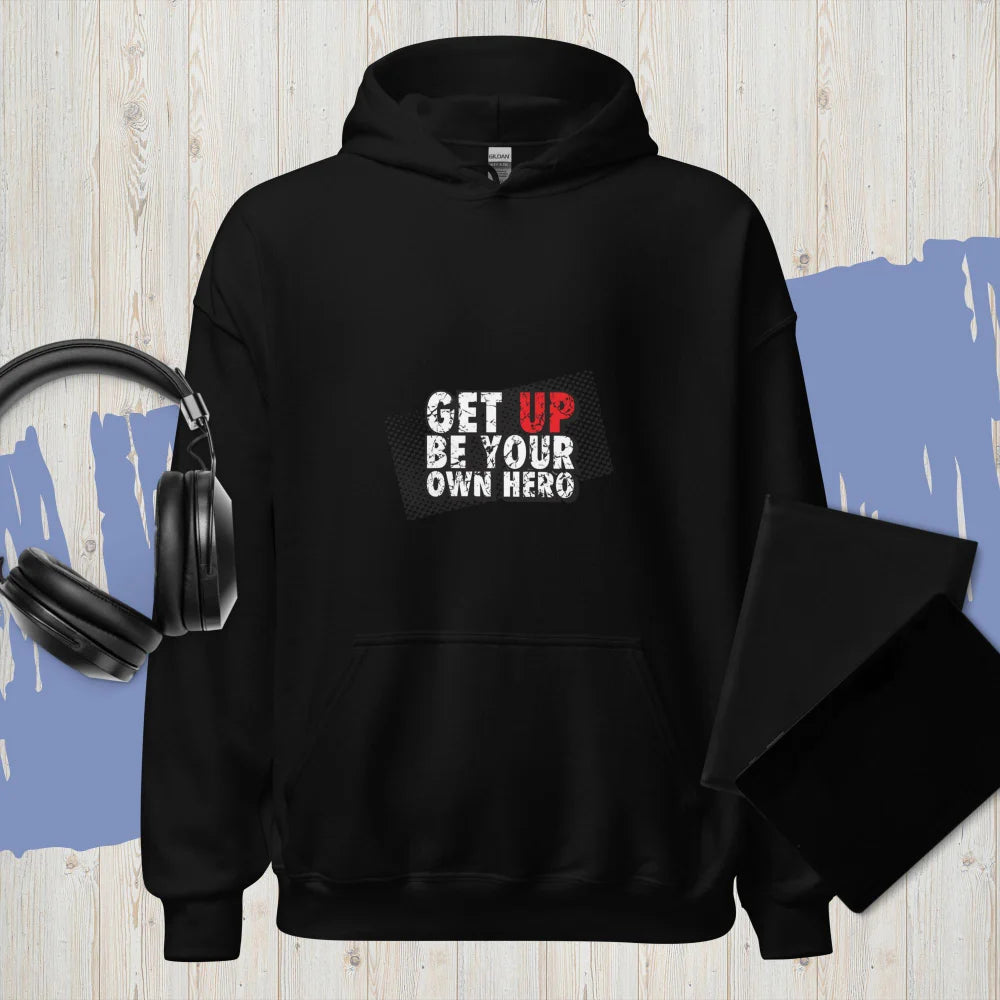 “Get Up Be Your Own Hero” Hoodie