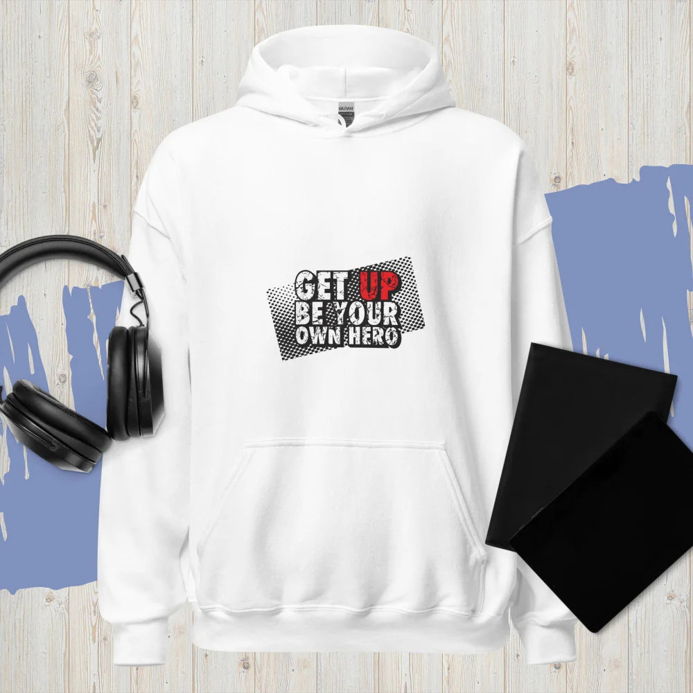 “Get Up Be Your Own Hero” Hoodie
